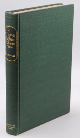 Thomas Jefferson, American tourist: Being an account of his journeys in the United States of America, England, France, Italy, the Low countries, and Germany (American exploration and travel), by Dumbauld, Edward  