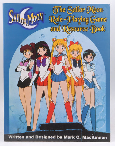 The Sailor Moon Role-Playing Game and Resource Book, by MacKinnon, Mark C.  