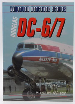 Douglas DC-6/7 (Aviation Notebook Series), by Stewart Wilson  