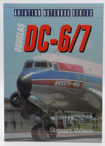 Douglas DC-6/7 (Aviation Notebook Series), by Stewart Wilson  