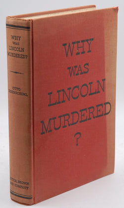 Why Was Lincoln Murdered? (Otto Eisenschiml, 1937), by Otto Eisenschiml  