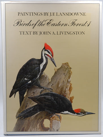 Paintings by J. F> Lansdowne, Birds of the Eastern Forest: 2, by John A. Livingston  