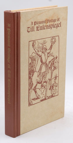 A Pleasant Vintage of Till Eulenspiegel: Born in the country of Brunswick. How he spent his life. 95 of his tales., by Eulenspiegel,Till; Paul Oppenheimer (introduction, Translator, Critical Appendix  