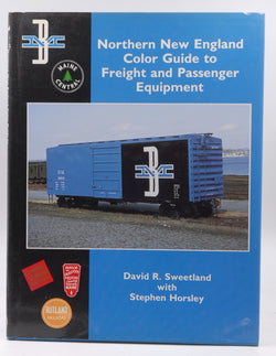 Northern New England Color Guide to Freight & Passenger Equipment, by David R. Sweetland,Stephen Horsley  