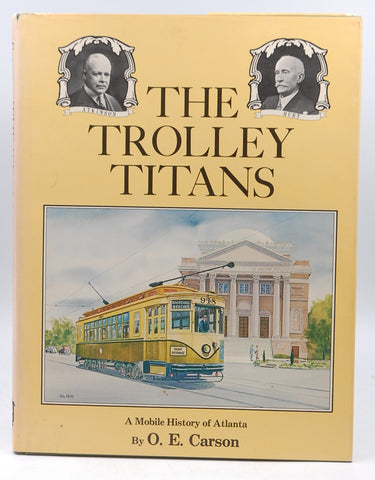 The Trolley Titans A Mobile History of Atlanta, by Carson, O.E.  