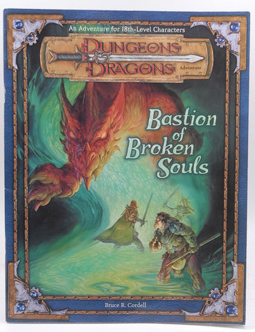 Bastion of Broken Souls (Dungeons & Dragons d20 3.0 Fantasy Roleplaying Adventure, 18th Level), by Cordell, Bruce R., Cordell, Bruce  