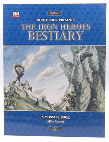 Monty Cook Presents: The Iron Heroes Bestiary (Dungeons & Dragons d20 3.5 Fantasy Roleplaying, Iron Heroes Setting), by Mearls, Mike  