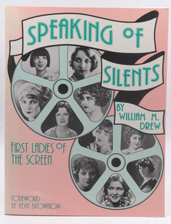 Speaking of Silents: First Ladies of the Screen, by Drew, William  