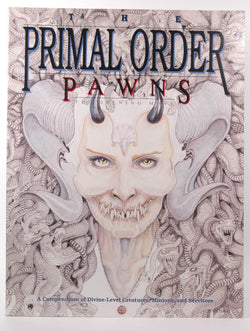 The Primal Order Pawns: The Opening Move (A Compendium of Divine-Level Creatures, Minions, and Servitors), by Nigel Findley  