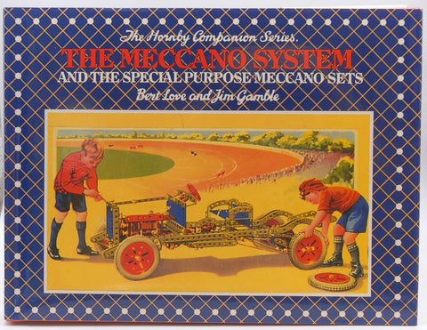 The Meccano System and the Special Purpose Meccano Sets, by Bert Love,Jim Gamble  