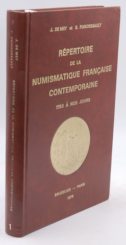 Repertoire De La Numismatique Francaise Contemporaine, 1793 A Nos Jours, by Jean De Mey Et Bernard Poindessault  