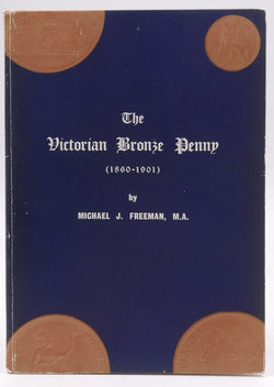 The Victorian bronze penny (1860-1901),, by Freeman, Michael J  