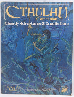 Cthulhu Companion: Ghastly Adventures & Erudite Lore (Call of Cthulhu Horror Roleplaying, #2304), by   