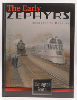 Burlington Route: The Early Zephyrs, by Geoffrey H. Doughty  