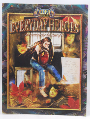 Deliria: Everyday Heroes - Adventures for the rest of Us, by Phil Brucato, Jessica Hammer, Christopher Hall, Alexandra Ceelie, Catherine Darensbourg, Kristin Elmore and Jonathan Woodhouse  