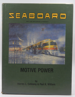 Seaboard Air Line Railroad Company Motive Power, by Warren L. Calloway  