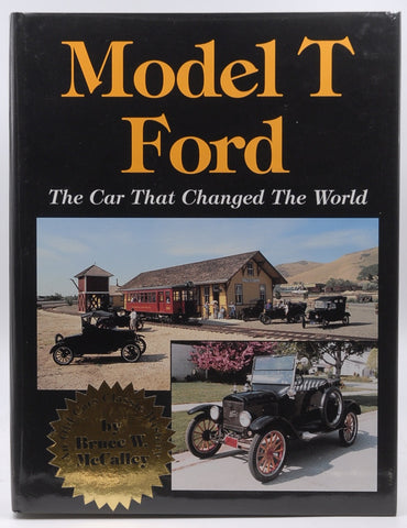 Model T Ford: The Car That Changed the World, by McCalley, Bruce W.  