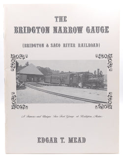 The Bridgton Narrow Gauge (Bridgton & Saco River Railroad), by Mead,Edgar t  