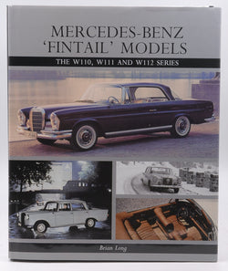 Mercedes-Benz 'Fintail' Models: The W110, W111 and W112 Series, by Long, Brian  