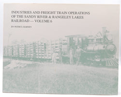 Industries and Freight Train Operations of the Sandy River & Rangeley Lakes Railroad : Volume 6 ([Structures of the Maine Two-Footers], 6), by Peter S. Barney  