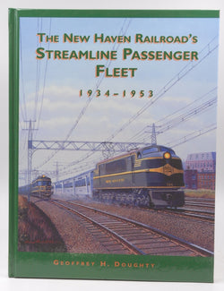 New Haven Railroad's Streamline Passenger Fleet, 1934-1953, by Doughty, Geoffrey H.  